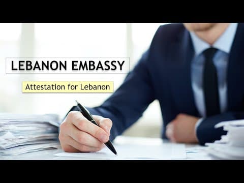 Watch video: Attestation for Lebanon | Lebanon Embassy Attestation